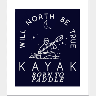 Will North Be True, KAYAK, Born to Paddle Posters and Art